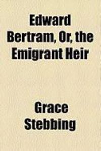 Produktbild: Edward Bertram, Or, the Emigrant Heir