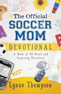 Produktbild: The Official Soccer Mom Devotional: A Book of 50 Brief and Inspiring Devotions