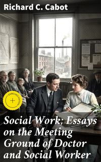Produktbild: Social Work; Essays on the Meeting Ground of Doctor and Social Worker