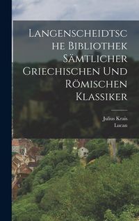 Produktbild: Langenscheidtsche Bibliothek s&auml;mtlicher griechischen und r&ouml;mischen Klassiker