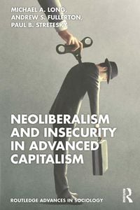 Produktbild: Neoliberalism and Insecurity in Advanced Capitalism