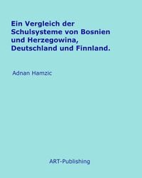 Produktbild: Ein Vergleich der Schulsysteme von Bosnien und Herzegowina, Deutschland und Finnland.