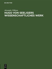 Produktbild: Hugo von Seeligers wissenschaftliches Werk