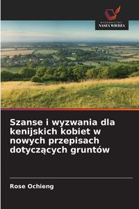 Produktbild: Szanse i wyzwania dla kenijskich kobiet w nowych przepisach dotycz&iquest;cych grunt&oacute;w