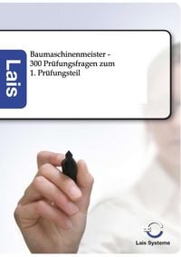 Produktbild: Baumaschinenmeister - 300 Pr&uuml;fungsfragen zum 1. Pr&uuml;fungsteil