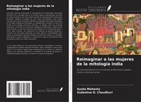 Produktbild: Reimaginar a las mujeres de la mitolog&iacute;a india