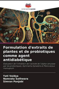 Produktbild: Formulation d'extraits de plantes et de probiotiques comme agent antidiab&eacute;tique