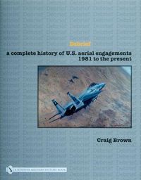 Produktbild: Debrief a Complete History of U.S. Aerial Engagements - 1981 to the Present