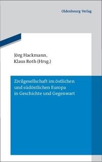 Produktbild: Zivilgesellschaft im &ouml;stlichen und s&uuml;d&ouml;stlichen Europa in Geschichte und Gegenwart