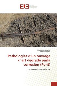 Produktbild: Pathologies d'un ouvrage d'art d&eacute;grad&eacute; parla corrosion (Pont)