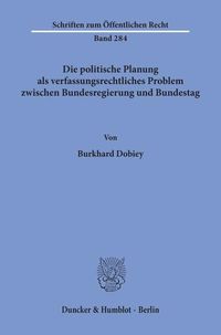 Produktbild: Die politische Planung als verfassungsrechtliches Problem zwischen Bundesregierung und Bundestag.