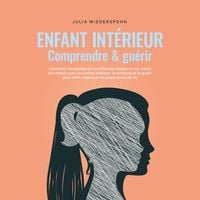 Produktbild: Enfant int&eacute;rieur - comprendre & gu&eacute;rir: Comment reconna&icirc;tre les conflits non r&eacute;solus en soi, entrer en contact avec son enfant int&eacute;rieur, le renforcer et le gu&eacute;rir pour enfin s'&eacute;panouir en pleine force de vie