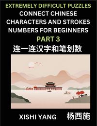 Produktbild: Link Chinese Character Strokes Numbers (Part 3)- Extremely Difficult Level Puzzles for Beginners, Test Series to Fast Learn Counting Strokes of Chinese Characters, Simplified Characters and Pinyin, Easy Lessons, Answers