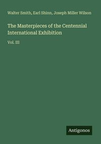 Produktbild: The Masterpieces of the Centennial International Exhibition