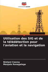 Produktbild: Utilisation des SIG et de la t&eacute;l&eacute;d&eacute;tection pour l'aviation et la navigation