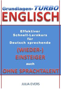 Produktbild: Grundlagen-Turbo Englisch Effektiver Schnell-Lernkurs f&uuml;r deutsch sprechende (Wieder-)Einsteiger auch ohne Sprachtalent
