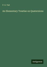 Produktbild: An Elementary Treatise on Quaternions