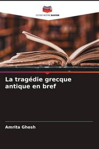 Produktbild: La trag&eacute;die grecque antique en bref