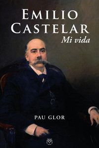 Produktbild: Emilio Castelar : mi vida