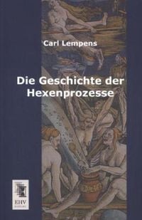 Bild vom Artikel Die Geschichte der Hexenprozesse vom Autor Carl Lempens