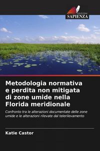 Produktbild: Metodologia normativa e perdita non mitigata di zone umide nella Florida meridionale