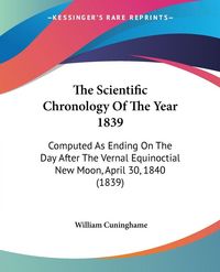Produktbild: The Scientific Chronology Of The Year 1839