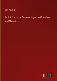 Produktbild: Arch&auml;ologische Bemerkungen zu Claudian und Sinonius
