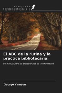 Produktbild: El ABC de la rutina y la pr&aacute;ctica bibliotecaria: