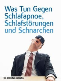 Produktbild: Was Tun Gegen Schlafapnoe, Schlafst&ouml;rungen Und Schnarchen