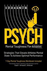Produktbild: Psych Mental Toughness For Athletes: Strategies That Elevate Athletes Mental State To Achieve Optimal Performance