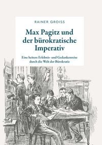 Produktbild: Max Pagitz und der b&uuml;rokratische Imperativ
