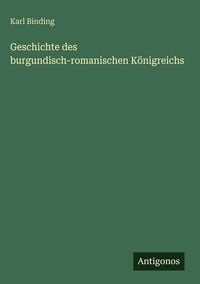 Produktbild: Geschichte des burgundisch-romanischen K&ouml;nigreichs