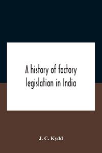 Produktbild: A History Of Factory Legislation In India