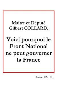 Produktbild: Ma&icirc;tre et d&eacute;put&eacute; Gilbert collard, voici pourquoi le front national ne peut gouverner la France