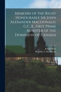 Produktbild: Memoirs of the Right Honourable Sir John Alexander Macdonald, G.C. B., First Prime Minister of the Dominion of Canada [microform]