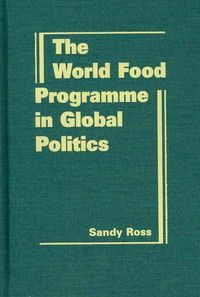 Produktbild: Ross, S:  The  World Food Programme in Global Politics