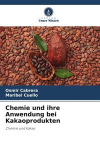 Produktbild: Chemie und ihre Anwendung bei Kakaoprodukten