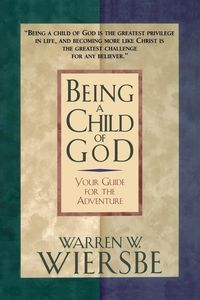 Bild vom Artikel Being a Child of God vom Autor Warren W. Wiersbe
