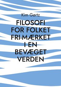 Produktbild: FILOSOFI FOR FOLKET Fri-m&aelig;rket i en bev&aelig;get verden