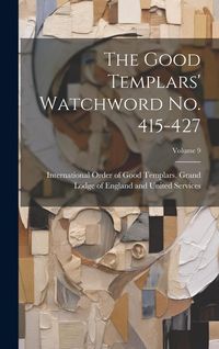 Produktbild: The Good Templars' Watchword no. 415-427; Volume 9