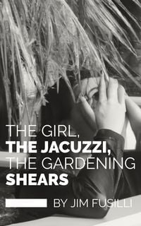 Produktbild: The Girl, The Jacuzzi, The Gardening Shears