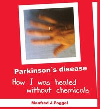 Produktbild: Parkinson's disease - How I was healed without chemicals