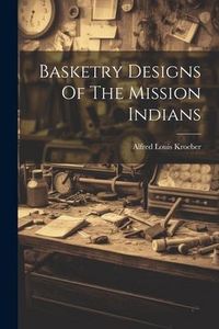 Produktbild: Basketry Designs Of The Mission Indians