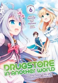 Produktbild: Drugstore in Another World: The Slow Life of a Cheat Pharmacist (Manga) Vol. 6