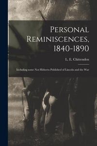 Produktbild: Personal Reminiscences, 1840-1890: Including Some Not Hitherto Published of Lincoln and the War