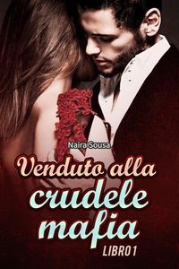 Produktbild: Venduto alla Crudele Mafia Libro 1