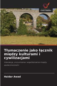 Produktbild: T&iquest;umaczenie jako &iquest;&iquest;cznik mi&iquest;dzy kulturami i cywilizacjami