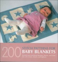 Produktbild: 200 Stitch Patterns for Baby Blankets: Knitted and Crocheted Designs, Blocks, and Trims for Crib Covers, Shawls, and Afghans