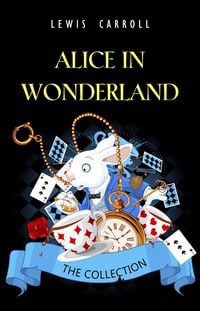 Bild vom Artikel Alice in Wonderland: The Complete Collection vom Autor Lewis Carroll