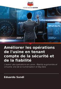 Produktbild: Am&eacute;liorer les op&eacute;rations de l'usine en tenant compte de la s&eacute;curit&eacute; et de la fiabilit&eacute;